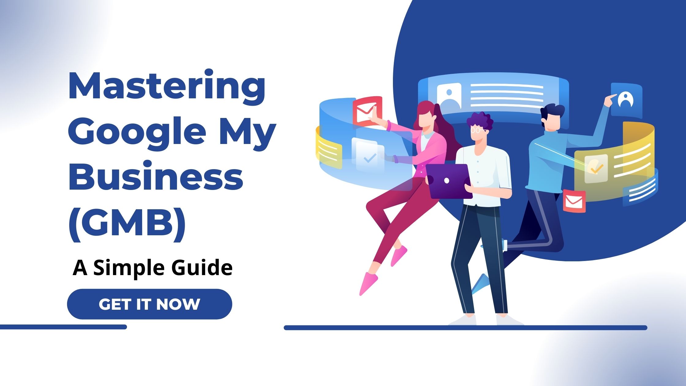 Mastering Google My Business (GMB): A Simple Guide